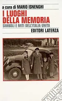 Sconto I luoghi della memoria. Simboli e miti dell‘Italia unita