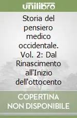 Storia del pensiero medico occidentale. Vol. 2 Dal Rinascimento all‘Inizio dell‘ottocento Compra Adesso