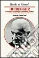Popolare Guida a Heidegger. Ermeneutica, fenomenologia, esistenzialismo, ontologia, teologia, estetica, etica, tecnica, nichilismo