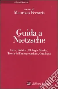 Di Tendenza Guida a Nietzsche. Etica, politica, filologia, musica, teoria dell‘interpretazione, ontologia
