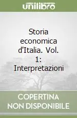 Storia economica d‘Italia. Vol. 1 Interpretazioni Esclusivo