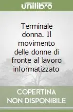 Terminale donna. Il movimento delle donne di fronte al lavoro informatizzato Vendita Finale