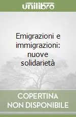 Emigrazioni e immigrazioni nuove solidarietà Prezzo Ridotto
