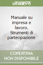 Manuale su impresa e lavoro. Strumenti di partecipazione Vendita Finale