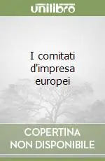 I comitati d‘impresa europei Compra Adesso