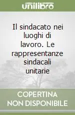 Occasione Il sindacato nei luoghi di lavoro. Le rappresentanze sindacali unitarie