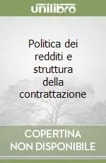 Popolare Politica dei redditi e struttura della contrattazione