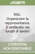 Prezzo Scontato RSU. Organizzare la rappresentanza. Il sindacato nei luoghi di lavoro