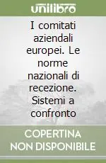 Popolare I comitati aziendali europei. Le norme nazionali di recezione. Sistemi a confronto