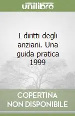 I diritti degli anziani. Una guida pratica 1999 Prezzo Conveniente