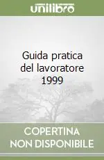 Ultimissimo Modello Guida pratica del lavoratore 1999