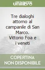 Tre dialoghi attorno al campanile di San Marco. Vittorio Foa e i veneti Reso Gratuito