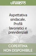 Offerta Lampo Aspettativa sindacale. Profili lavoristici e previdenziali