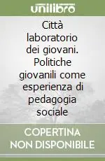 Di Tendenza Città laboratorio dei giovani. Politiche giovanili come esperienza di pedagogia sociale