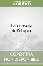 La rinascita dell‘utopia Ultimissimo Modello