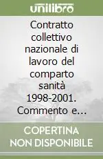 Contratto collettivo nazionale di lavoro del comparto sanità 1998-2001. Commento e gestione Miglior Prezzo
