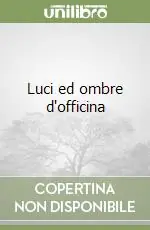 Luci ed ombre d‘officina Compra Oggi Stesso