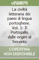 La civiltà letteraria dei paesi di lingua portoghese. Vol. 1 Il Portogallo dalle origini al Seicento Promozione