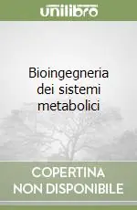 Offerta Del Giorno Bioingegneria dei sistemi metabolici