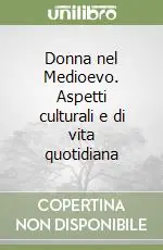 Donna nel Medioevo. Aspetti culturali e di vita quotidiana Promo Stagionale