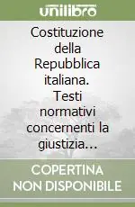 Costituzione della Repubblica italiana. Testi normativi concernenti la giustizia costituzionale Quantità Limitata
