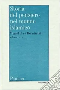 Prezzo Conveniente Storia del pensiero nel mondo islamico. Vol. 3 Il pensiero islamico da Ibn Haldun ai giorni nostri