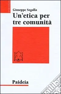 Ordina Subito Un‘etica per tre comunità. L‘etica di Gesù in Matteo, Marco e Luca