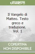 Nuovo Arrivo Il Vangelo di Matteo. Testo greco e traduzione. Vol. 1