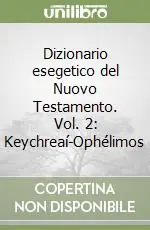 Di Tendenza Dizionario esegetico del Nuovo Testamento. Vol. 2 Keychreaí-Ophélimos