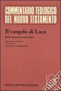 Soddisfatti O Rimborsati Il Vangelo di Luca. Testo greco e italiano. Vol. 2/1 Commento ai capp. 9, 51 e 11, 54