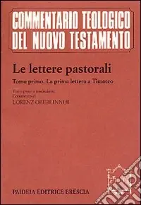 Le lettere pastorali. Testo greco a fronte. Vol. 1 La prima Lettera a Timoteo Occasione Imperdibile