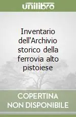 Inventario dell‘Archivio storico della ferrovia alto pistoiese Compra Online
