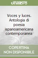 Voces y luces. Antologia di poesia ispanoamericana contemporanea Reso Gratuito