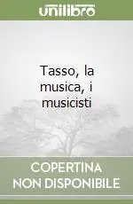 Tasso, la musica, i musicisti Offerta Del Giorno