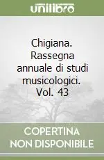 Chigiana. Rassegna annuale di studi musicologici. Vol. 43 Spedizione Espresso