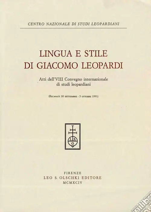 Must-Have Lingua e stile in Giacomo Leopardi. Atti dell‘8º Convegno internazionale di studi leopardiani (Recanati, 30 settembre-5 ottobre 1991)