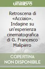 Spedizione Espresso Retroscena di «Acciaio». Indagine su un‘esperienza cinematografica di G. Francesco Malipiero
