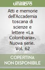 Atti e memorie dell‘Accademia toscana di scienze e lettere «La Colombaria». Nuova serie. Vol. 62 Prezzo Scontato