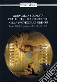 Prezzo Di Fabbrica Guida alla scoperta delle opere d‘arte del ‘900 nella provincia di Firenze. Progetto Irrsae Toscana