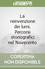 Ultime Pezzi La reinvenzione dei lumi. Percorsi storiografici nel Novecento
