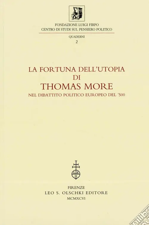 Consegna Rapida La fortuna dell‘utopia di Thomas More nel dibattito politico europeo del ‘500. Atti della 2ª Giornata Luigi Firpo (2 marzo 1995). Ediz. italiana, inglese, francese e spagnola