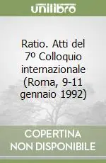 Ratio. Atti del 7º Colloquio internazionale (Roma, 9-11 gennaio 1992) Ultima Occasione