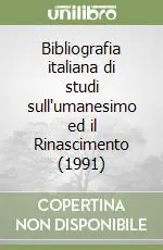Bibliografia italiana di studi sull‘umanesimo ed il Rinascimento (1991) Offerta Del Giorno