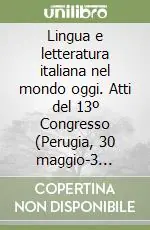 Lingua e letteratura italiana nel mondo oggi. Atti del 13º Congresso (Perugia, 30 maggio-3 giugno 1988) Consegna Rapida