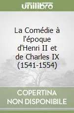 La Comédie à l‘époque d‘Henri II et de Charles IX (1541-1554) Sconto