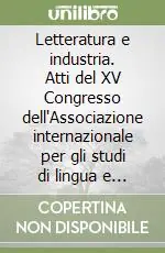 Letteratura e industria. Atti del XV Congresso dell‘Associazione internazionale per gli studi di lingua e letteratura italiana (Torino, 15-19 maggio 1994) Saldi