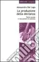 La produzione della devianza. Teoria sociale e meccanismi di controllo Non Perdere