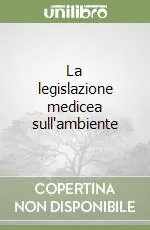 Affare La legislazione medicea sull‘ambiente