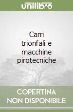 Carri trionfali e macchine pirotecniche Prezzo Scontato