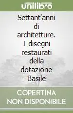 Settant‘anni di architetture. I disegni restaurati della dotazione Basile Promozione Esclusiva